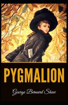 Pygmalion Illustrated by George Bernard Shaw