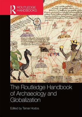 The Routledge Handbook of Archaeology and Globalization by 