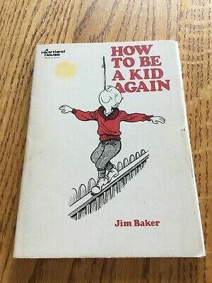 How to be a kid again by Jim Baker