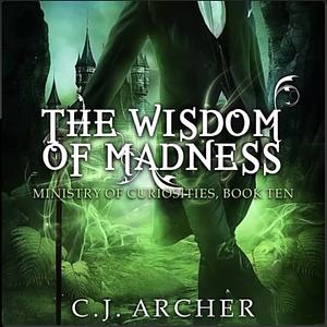 The Wisdom of Madness by C.J. Archer