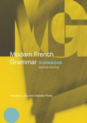 Modern French Grammar Workbook by Margaret Lang, Isabelle Perez