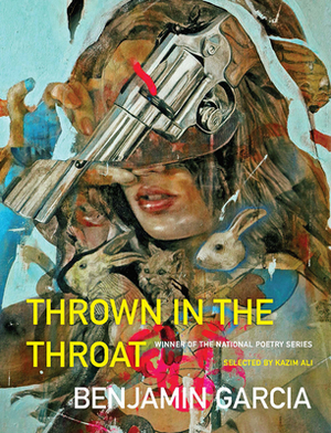 Thrown in the Throat: Poems by Benjamin Garcia