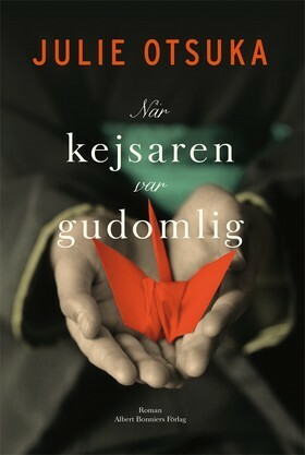 När kejsaren var gudomlig by Julie Otsuka