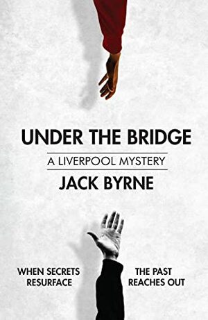 Under the Bridge by Jack Byrne