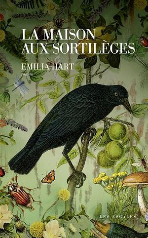 La Maison aux sortilèges by Emilia Hart