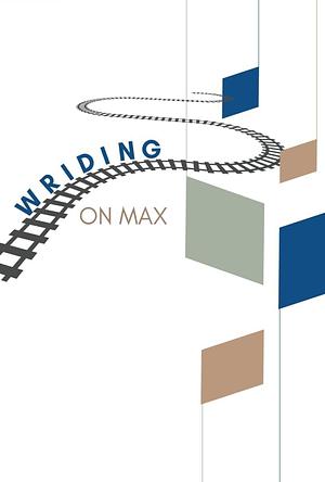 Wriding on MAX by Steve Clark