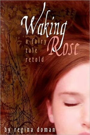 Waking Rose by Regina Doman