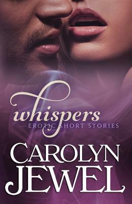 Whispers Collection 1: Erotic Short Stories by Carolyn Jewel