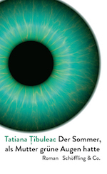 Der Sommer, als Mutter grüne Augen hatte by Tatiana Țîbuleac