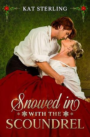 Snowed in with the Scoundrel: A Steamy, Ex-Childhood Friends to Lovers Historical RomCom by Kat Sterling