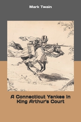 A Connecticut Yankee in King Arthur's Court by Mark Twain