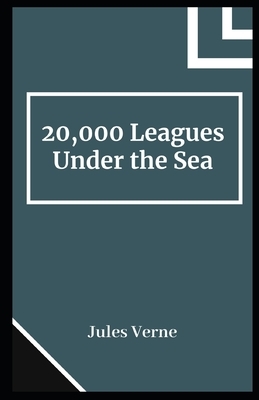 20,000 Leagues Under the Sea Illustrated by Jules Verne