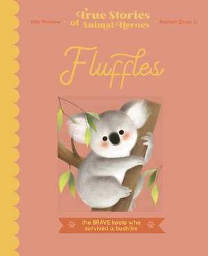 True Stories of Animal Heroes: Fluffles by Rachel Qiuqi, Vita Murrow