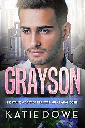 Grayson by Katie Dowe, Katie Dowe