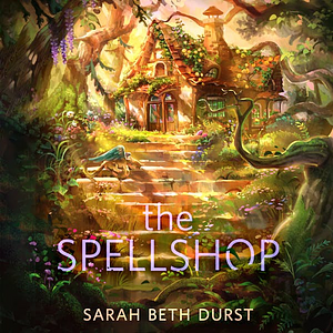 The Spellshop by Sarah Beth Durst