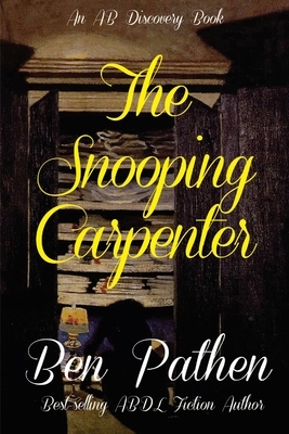 The Snooping Carpenter by Ben Pathen, Rosalie Bent