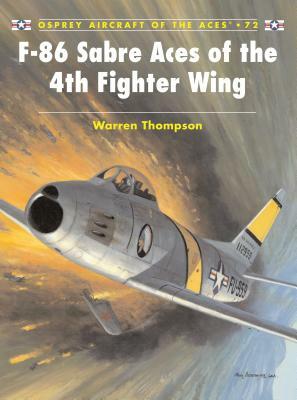 F-86 Sabre Aces of the 4th Fighter Wing by Warren Thompson