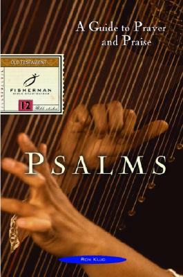 Psalms: A Guide to Prayer and Praise by Ronald Klug