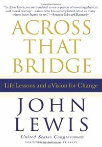 Across That Bridge: A Vision for Change and the Future of America by John Lewis