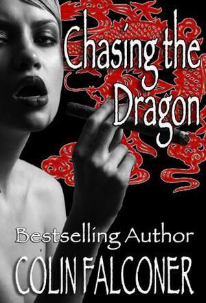 Chasing the Dragon by Colin Falconer