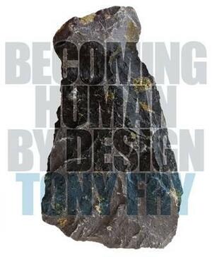 Becoming Human by Design by Tony Fry