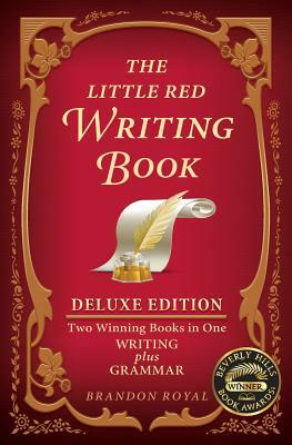 The Little Red Writing Book Deluxe Edition: Two Winning Books in One, Writing Plus Grammar by Brandon Royal