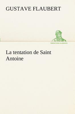 La Tentation de Saint Antoine by Gustave Flaubert