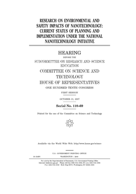 Research on environmental and safety impacts of nanotechnology: current status of planning and implementation under the National Nanotechnology Initia by United S. Congress, United States House of Representatives, Committee on Science and Techno (house)