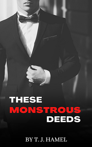 These Monstrous Deeds by T.J. Hamel