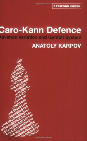 Caro-Kann Defence: Advance Variation and Gambit System by Mikhail Podgaets, Anatoly Karpov