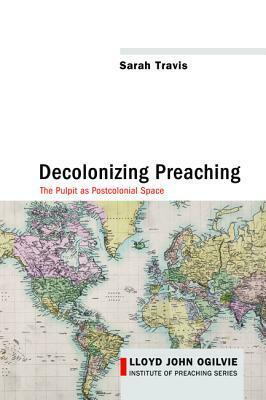 Decolonizing Preaching by Sarah Travis