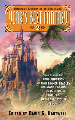 Year's Best Fantasy 2 by James P. Blaylock, Kage Baker, Poul Anderson, James K. Morrow, David D. Levine, Jo Walton, Ursula K. Le Guin, David G. Hartwell, Marion Zimmer Bradley, Diana L. Paxson, Ted Chiang, Patrick O'Leary, Thomas Ligotti, Andy Duncan, Gene Wolfe, Charles de Lint, Devon Monk, Tanith Lee, Richard Parks, Kathryn Cramer, R. Garcia y Robertson, Kate Riedel, Ashok K. Banker, Thomas M. Disch, Uncle River