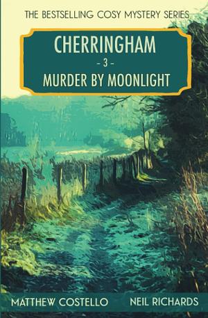 Murder by Moonlight: A Cosy Mystery by Neil Richards, Matthew Costello, Matthew Costello