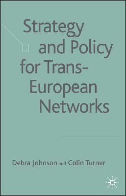 Strategy and Policy for Trans-European Networks by C. Turner, D. Johnson