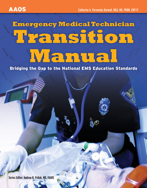 Emergency Medical Technician Transition Manual: Bridging the Gap to the National EMS Education Standards by Catherine A. Parvensky Barwell, American Academy of Orthopaedic Surgeons