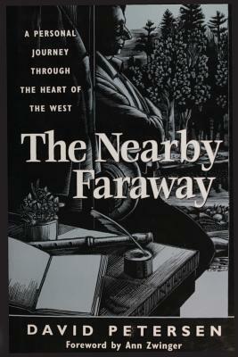 The Nearby Faraway: A Personal Journey Through the Heart of the West by David Petersen