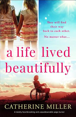A Life Lived Beautifully by Catherine Miller, Catherine Miller