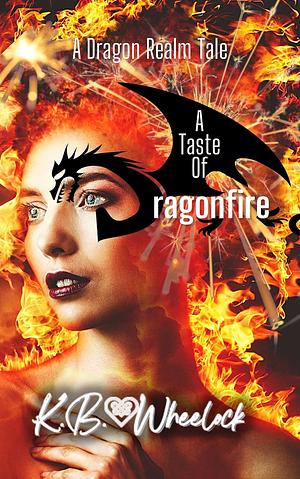 A Taste of Dragonfire by K.B. Wheelock