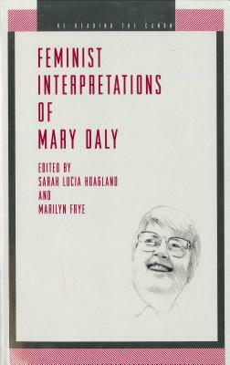 Feminist Interpretations of Mary Daly by 