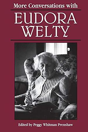 More Conversations with Eudora Welty by Peggy Whitman Prenshaw
