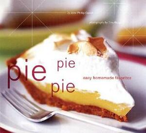 Pie Pie Pie: Easy Homemade Favorites by Tina Rupp, John Phillip Carroll