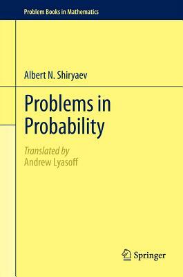 Problems in Probability by Albert N. Shiryaev