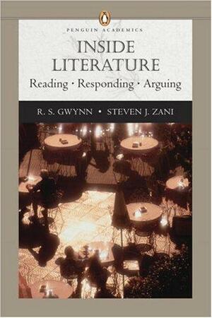 Inside Literature: Reading, Responding, Arguing by Steven Zani, R. S. Gwynn