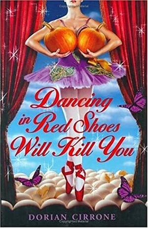 Dancing in Red Shoes Will Kill You by Dorian Cirrone