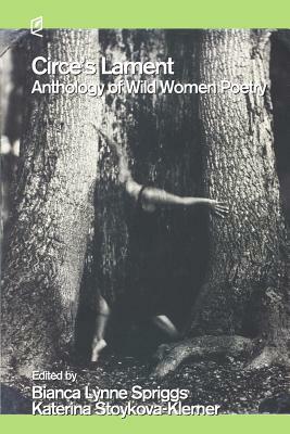 Circe's Lament: Anthology of Wild Women Poetry by 