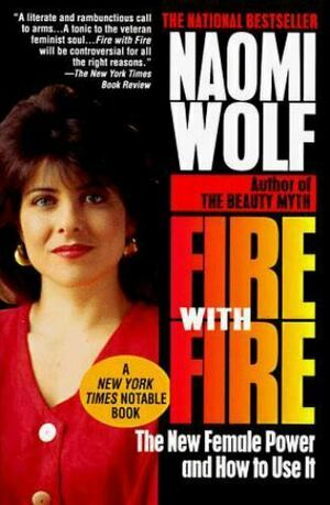 Fire with Fire by Naomi Wolf