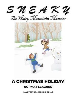 Sneaky the Hairy Mountain Monster: A Christmas Holiday by Norma Fleagane