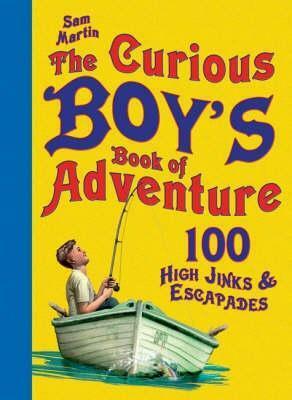 The Curious Boy's Book of Adventure by Sam Martin