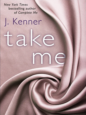 Take Me by J. Kenner