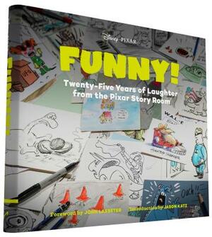 Funny!: Twenty-Five Years of Laughter from the Pixar Story Room by 